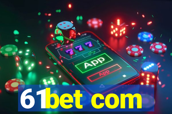 61bet com